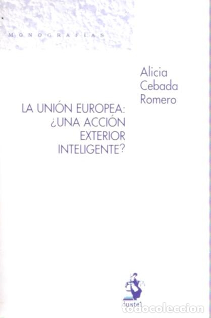 Second hand books: La Uni&oacute;n Europea: &iquest;una acci&oacute;n exterior inteligente? - Cebada Romero, Alicia