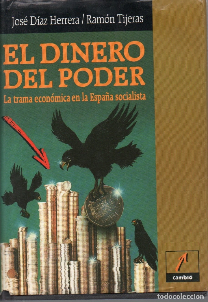 Gebrauchte B&uuml;cher: EL DINERO DEL PODER. LA TRAMA ECONOMICA EN LA ESPA&Ntilde;A SOCIALISTA. JOSE DIAZ HERRERA Y RAMON TIJERAS.
