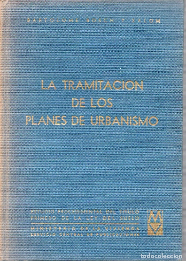 Gebrauchte B&uuml;cher: LA TRAMITACION DE LOS PLANES DE URBANISMO POR BARTOLOME BOSCH Y SALOM. MADRID 1969