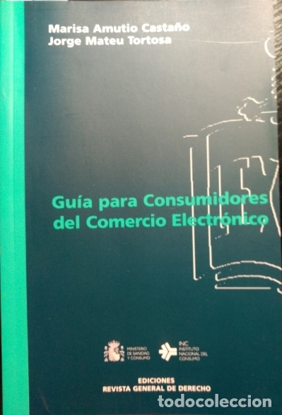 Libri di seconda mano: GUIA PARA CONSUMIDORES DEL COMERCIO ELECTRONICO. - AMUTIO CASTA&Ntilde;O/MATEU TORTOSA, Marisa/Jorge.