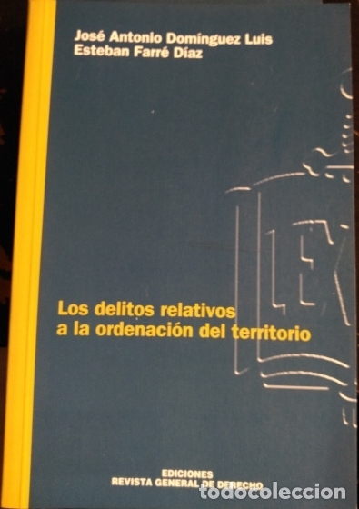 Libri di seconda mano: LOS DELITOS RELATIVOS A LA ORDENACION DEL TERRITORIO. - DOMINGUEZ LUIS/FARRE DIAZ, Jose Antonio/Este