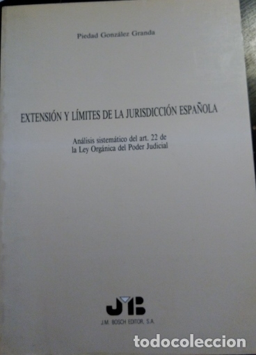 Libri di seconda mano: EXTENSION Y LIMITES DE LA JURISDICCION ESPA&Ntilde;OLA. ANALISIS SISTEMATICO DEL ART. 22 DE LA LEY ORGANICA
