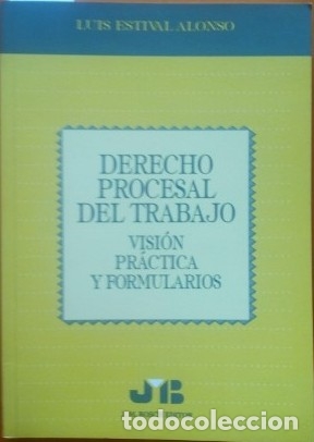 Libri di seconda mano: DERECHO PROCESAL DEL TRABAJO. VISI&Oacute;N PR&Aacute;CTICA Y FORMULARIOS. - ESTIVAL ALONSO, Luis.