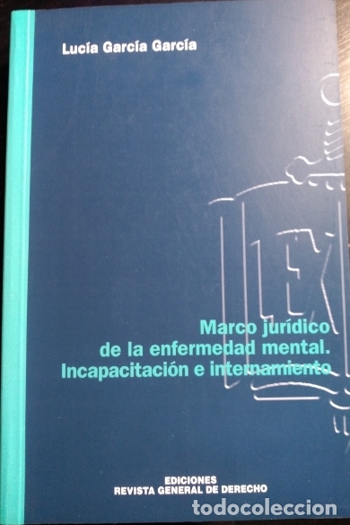 Libri di seconda mano: MARCO JURIDICO DE LA ENFERMEDAD MENTAL. INCAPACITACION E INTERNAMIENTO. - GARCIA GARCIA, Lucia.
