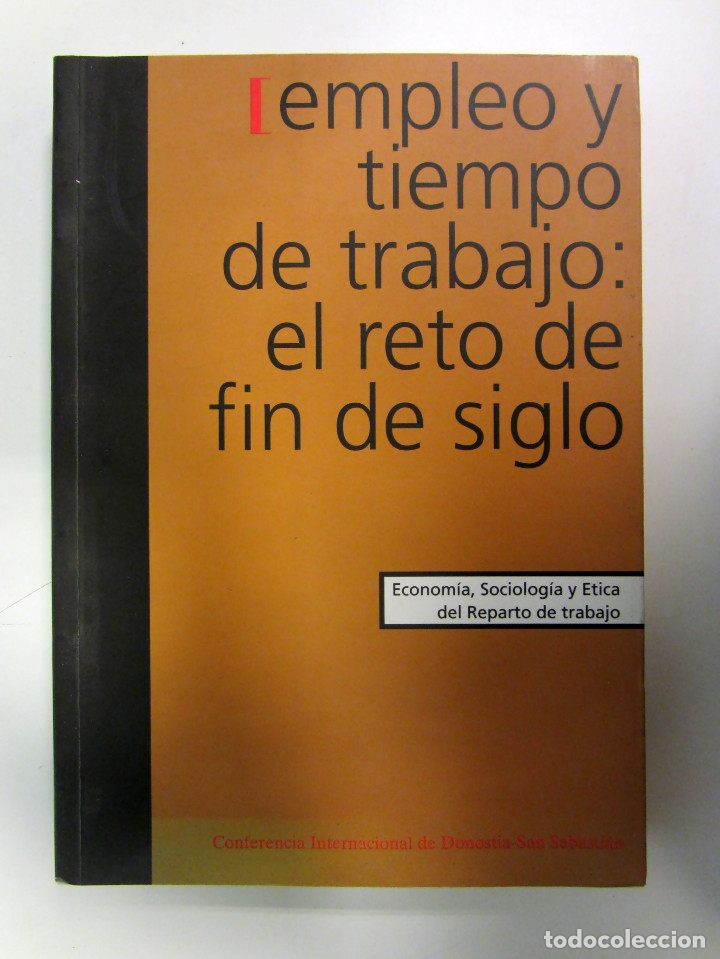Libri di seconda mano: Empleo y tiempo de trabajo: el reto de fin de siglo. Conferencia internacional de Donostia-San Sebas