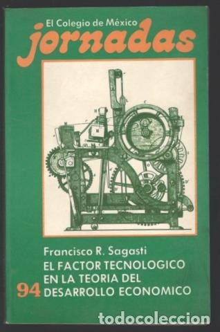 Libros de segunda mano: El factor tecnol&oacute;gico en la teor&iacute;a del desarrollo econ&oacute;mico. FRANCISCO R. SAGASTI COORDINADOR