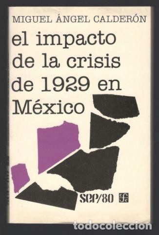 Gebrauchte B&uuml;cher: CALDERON, MIGUEL ANGEL: EL IMPACTO DE LA CRISIS DE 1929 EN MEXICO. 1982