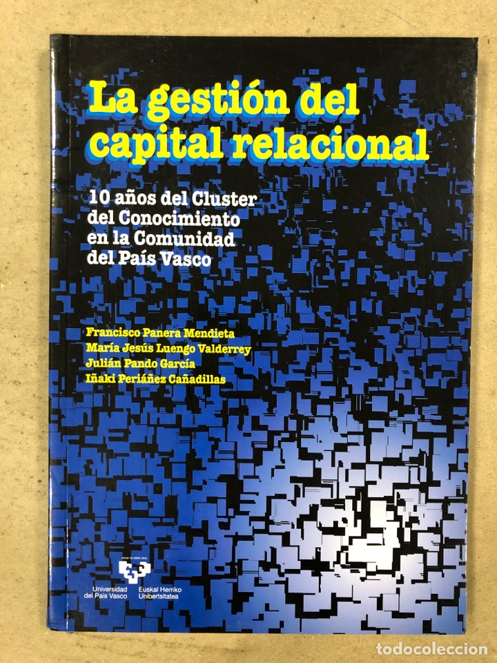 Libri di seconda mano: LA GESTI&Oacute;N DEL CAPITAL RELACIONAL. VV.AA. 10 A&Ntilde;OS DEL CLUSTER DEL CONOCIMIENTO EN PAIS VASCO.