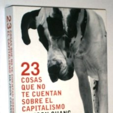 Libros de segunda mano: 23 COSAS QUE NO TE CUENTAN SOBRE EL CAPITALISMO POR HA JOON CHANG DE ED. DEBATE EN BARCELONA 2012