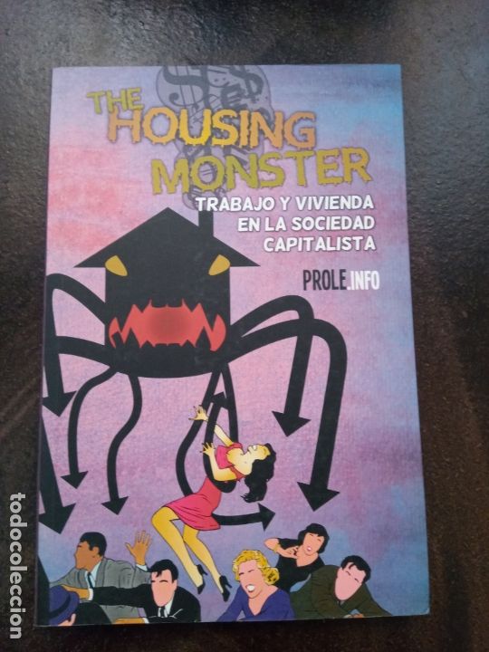Gebrauchte B&uuml;cher: Prole.info:  The Housing Monster. Trabajo y vivienda en la sociedad capitalista