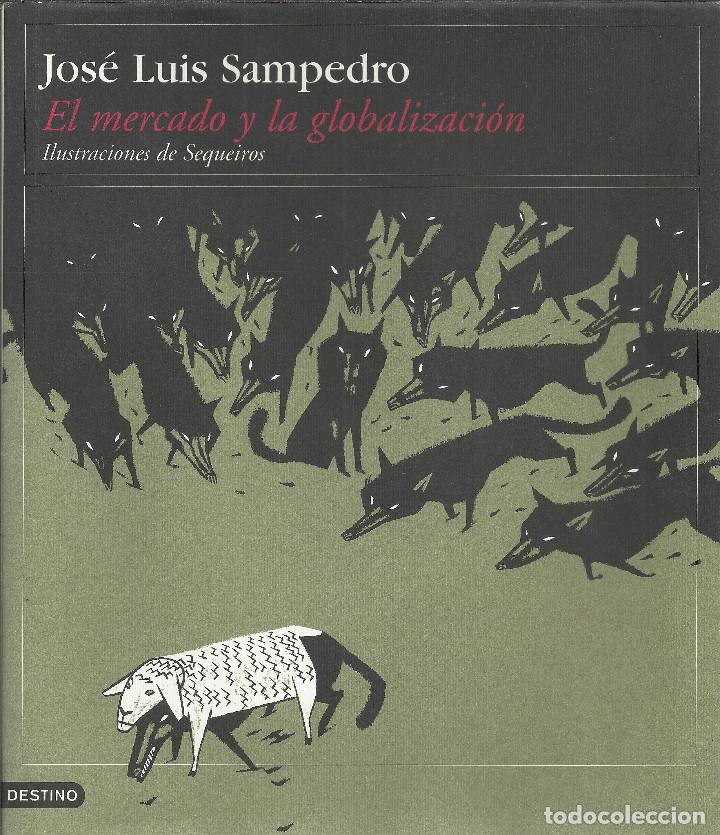 Second hand books: Jose Luis Sampedro-El Mercado y la Globalizaci&oacute;n.Destino.2002.