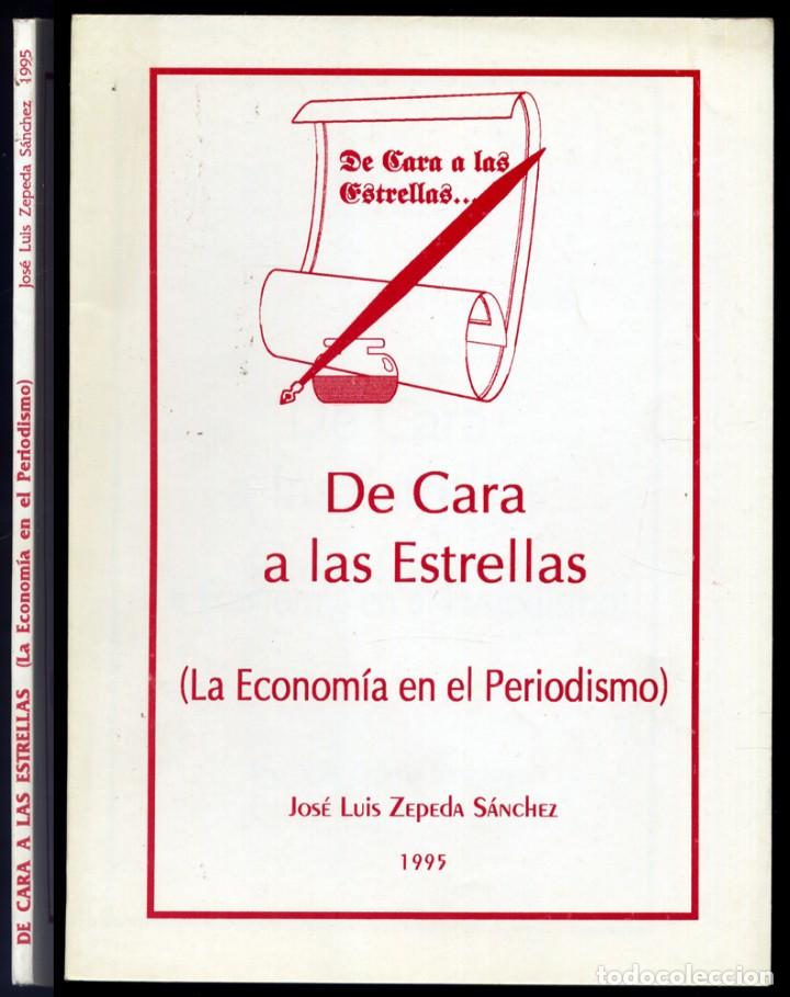 Second hand books: ZEPEDA, Jos&eacute; Luis.  De cara a las estrellas. La econom&iacute;a en el periodismo.  1995.