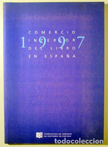 Libros de segunda mano: COMERCIO INTERIOR DEL LIBRO EN ESPA&Ntilde;A 1997 - Madrid 1998 - Foto 1