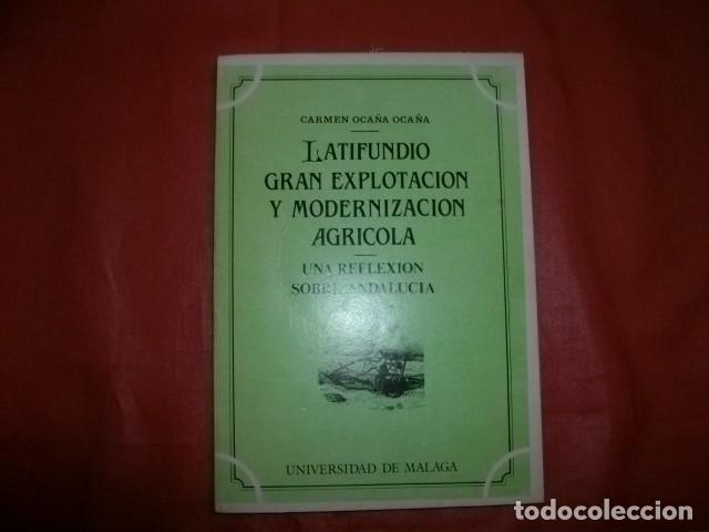 Libros de segunda mano: LATIFUNDIO GRAN EXPLOTACI&Oacute;N Y MODERNIZACI&Oacute;N AGR&Iacute;COLA UNA REFLEXI&Oacute;N SOBRE ANDALUC&Iacute;A