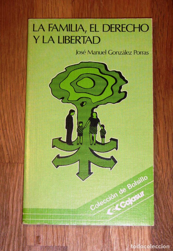 Libri di seconda mano: GONZ&Aacute;LEZ PORRAS, Jos&eacute; Manuel. La familia, el derecho y la libertad (Colecci&oacute;n de Bolsillo Cajasur ;