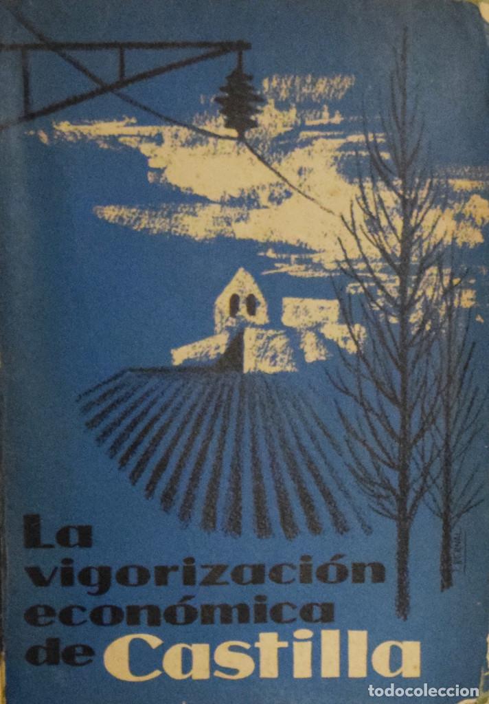 Libros de segunda mano: LA VIGORIZACI&Oacute;N ECON&Oacute;MICA DE CASTILLA. UNA TAREA INAPLAZABLE -  Varios Autores