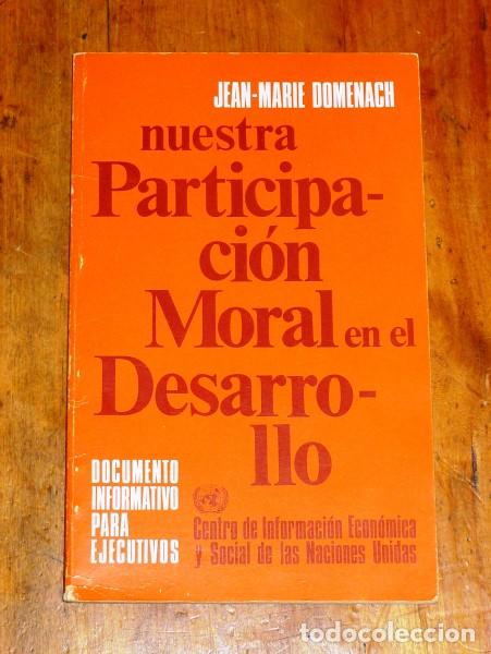 Second hand books: DOMENACH, Jean-Marie. Nuestra participaci&oacute;n moral para el desarrollo : preparado para el Centro de I