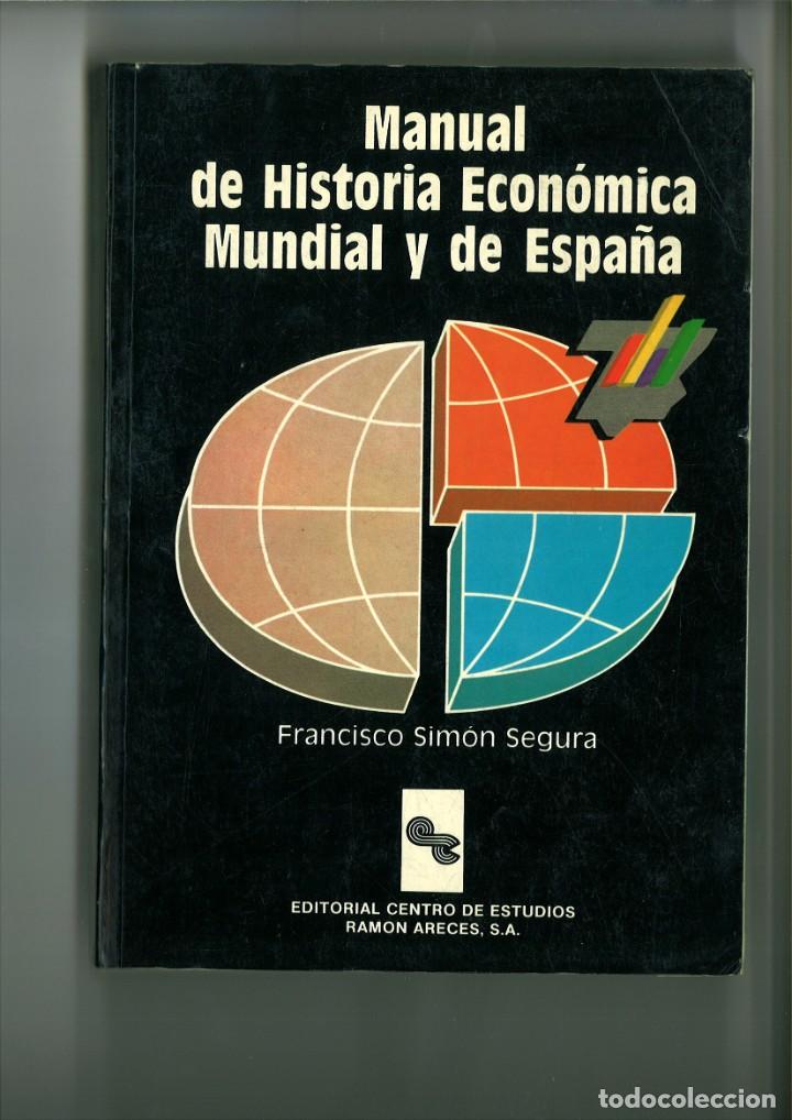 Libri di seconda mano: MANUAL DE HISTORIA ECON&Oacute;MICA MUNDIAL Y DE ESPA&Ntilde;A. Francisco Sim&oacute;n Segura