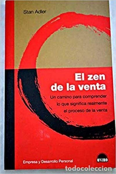 Libros de segunda mano: El Zen De La Venta Un Camino Para Comprender Lo Que Significa el Proceso De La Venta, de Stan Adler