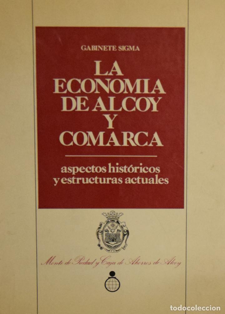 Libros de segunda mano: LA ECONOM&Iacute;A DE ALCOY Y COMARCA. ASPECTOS HIST&Oacute;RICOS Y ESCTRUCTURAS ACTUALES -  GABINETE SIGMA