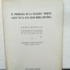 Libros de segunda mano: EL PROBLEMA DE LA SUCESIÓN MORTIS CAUSA EN LA ALTA EDAD MEDIA ALFONSO GARCÍA GALLO 1959. Lote 201657100