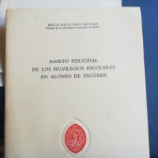 Libros de segunda mano: ÁMBITO PERSONAL DE LOS PRIVILEGIOS ESCOLARES EN ALONSO DE ESCOBAR COIMBRA 1983 EMILIO DE LA CRUZ AGU