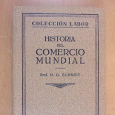 Libri di seconda mano: HISTORIA DEL COMERCIO MUNDIAL / MAX GEORG SCHMIDT / 1927. LABOR. Lote 204274716
