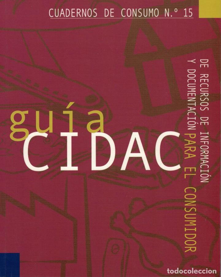 Second hand books: Gu&iacute;a CIDAC de Recursos de Informaci&oacute;n y Documentaci&oacute;n para el Consumidor. Cuadernos de Consumo n&ordm; 15
