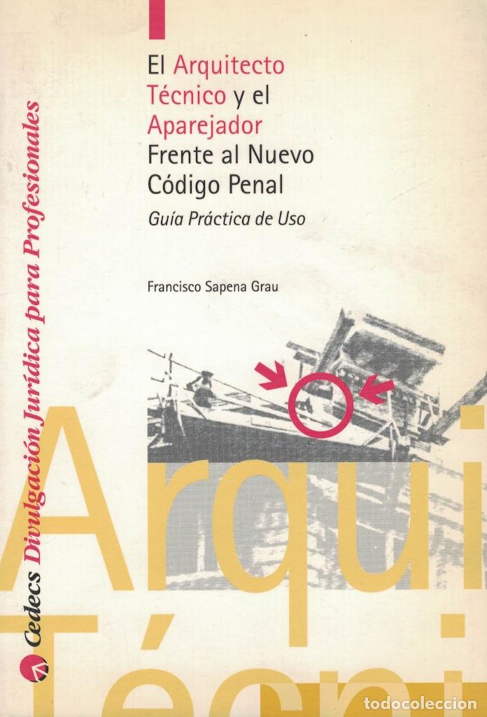 Libri di seconda mano: El Arquitecto T&eacute;cnico y el Aparejador Frente al Nuevo C&oacute;digo Penal. Gu&iacute;a Pr&aacute;ctica de Uso
