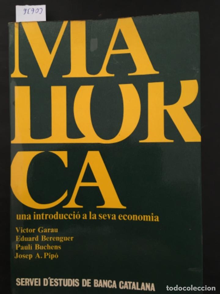 Libri di seconda mano: MALLORCA, UNA INTRODUCCIO A LA SEVA ECONOMIA, V GARAU, E BERENGUER, P BUCHENS Y J A PIPO