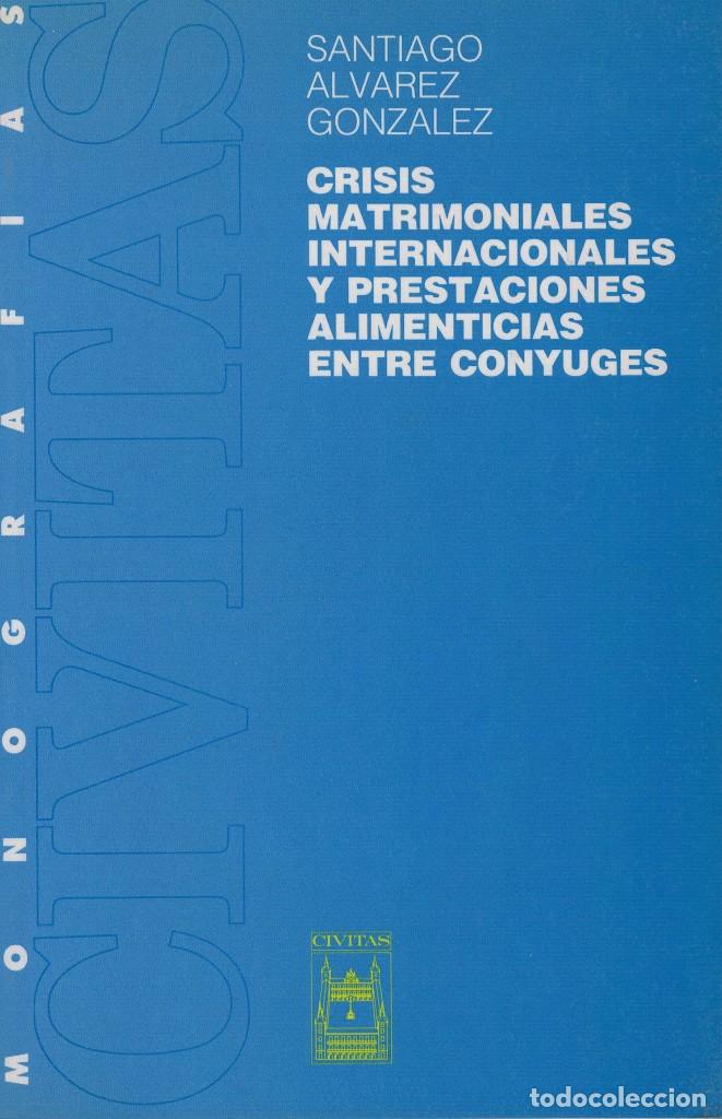 Libri di seconda mano: S. &Aacute;lvarez Gonz&aacute;lez, Crisis matrimoniales internacionales y prestaciones alimenticias entre c&oacute;nyuges