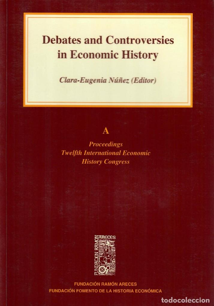 Libros de segunda mano: DEBATES AND CONTROVERSIES IN ECONOMIC HISTORY / CLARA-EUGENIA N&Uacute;&Ntilde;EZ, ED.