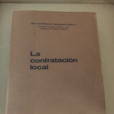 Libros de segunda mano: LA CONTRATACIÓN LOCAL - JOSÉ LUIS GONZÁLEZ BERENGUER URRUTIA - 1982. Lote 207363651