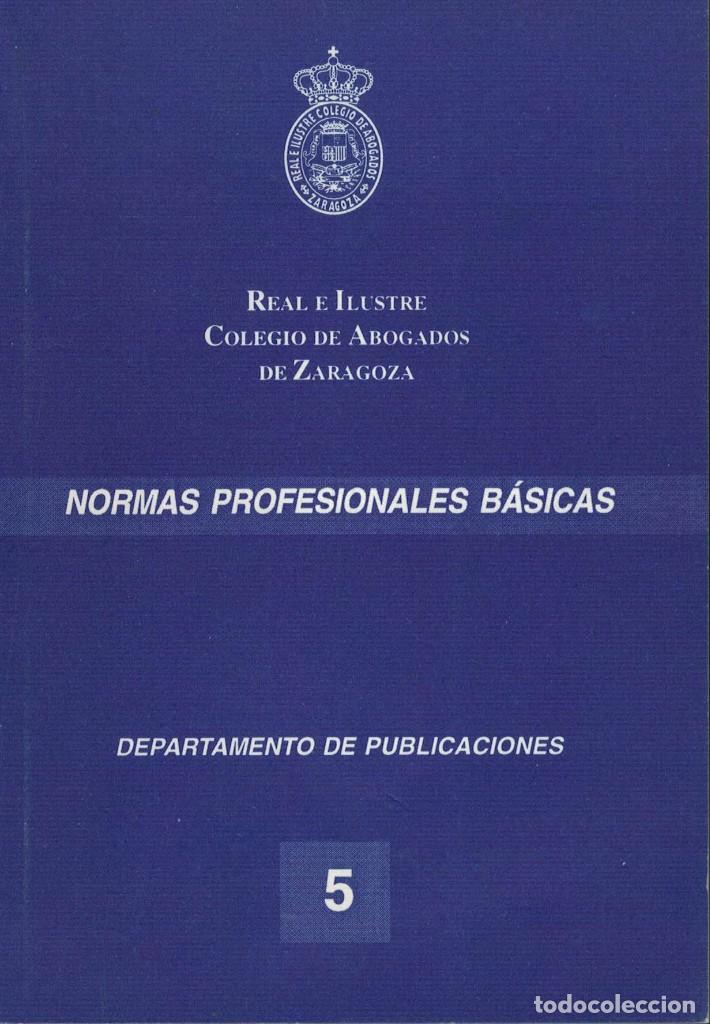 Libri di seconda mano: Normas Profesionales B&aacute;sicas. / Real e Ilustre Colegio de Abogados de Zaragoza
