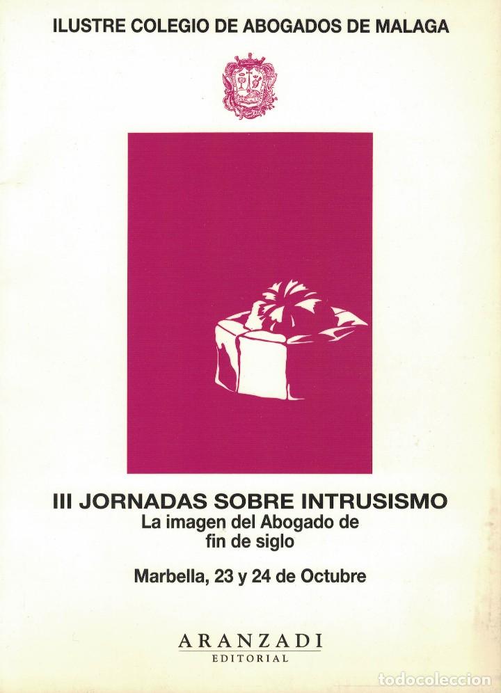 Libri di seconda mano: III Jornadas sobre Intrusismo. La imagen del abogado de fin de siglo / Marbella 23 y 24 octubre 1992