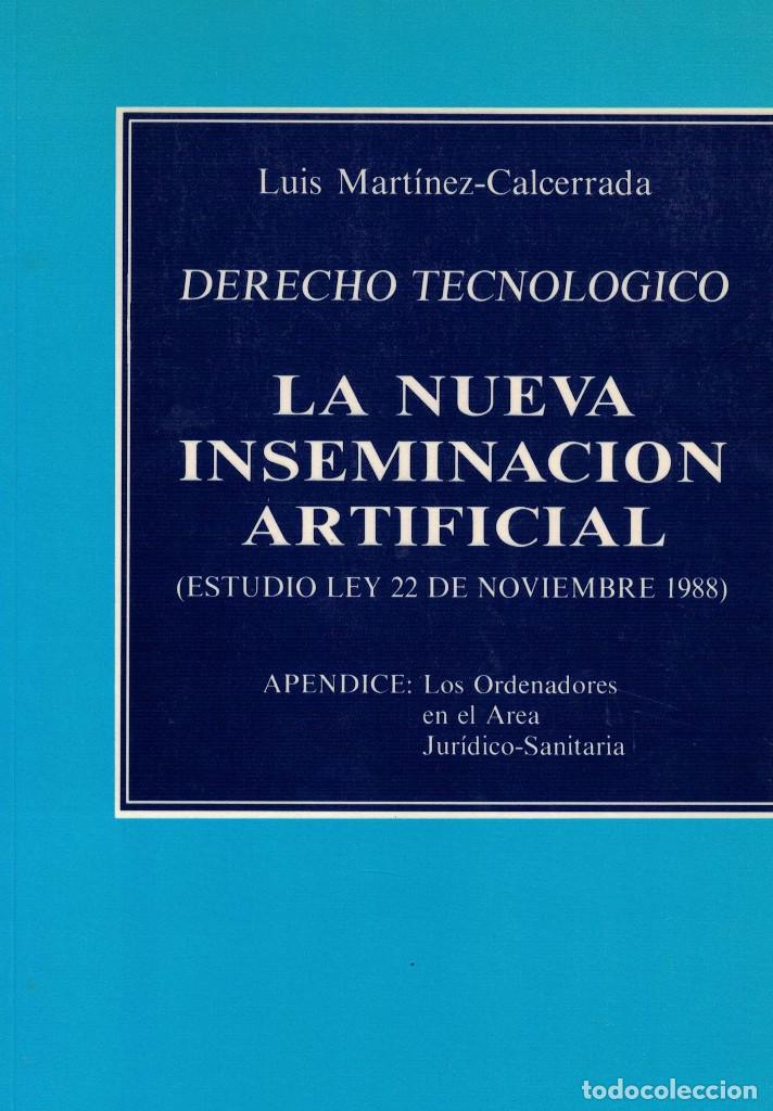 Libri di seconda mano: Mart&iacute;nez-Calcerrada: Derecho Tecnol&oacute;gico. La Nueva inseminaci&oacute;n artificial. &Aacute;rea Jur&iacute;dico-Sanitaria