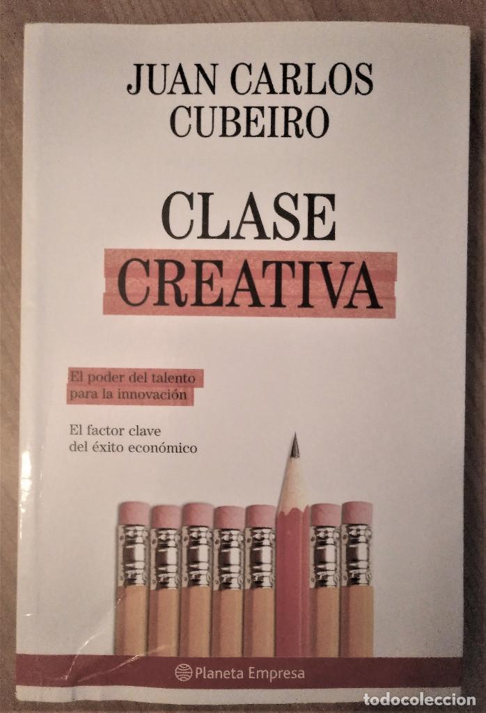 Libros de segunda mano: Clase Creativa. El poder del talento para la innovaci&oacute;n, Cubeiro, 2008 - Foto 1