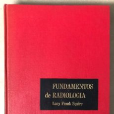 Libros de segunda mano: FUNDAMENTOS DE RADIOLOGÍA. LUCY FRANK SQUIRE. EDITORIAL INTERAMERICANA 1977.