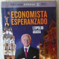 Libros de segunda mano: EL ECONOMISTA ESPERANZADO - MANUAL DE URGENCIA PARA SALIR DE LA CRISIS - LEOPOLDO ABADIA VER INDICE