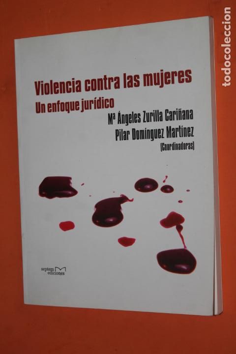 Libros de segunda mano: VIOLENCIA CONTRA LAS MUJERES, UN ENFOQUE JURIDICO, M&ordf; DE LOS ANGELES, ZURILLA, PILAR DOMINGUEZ