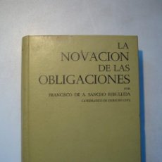 Libri di seconda mano: LA NOVACION DE LAS OBLIGACIONES - FRANCISCO DE ASÍS SANCHO REBULLIDA - EDICIONES NAUTA 1964 RARO