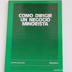 Libros de segunda mano: COMO DIRIGIR UN NEGOCIO MINORISTA, ÁLVARO ORTIZ DE ZÁRATE, ED. DEUSTO, 1986, MUY BUENO
