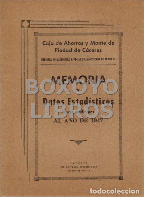 Libros de segunda mano: CAJA DE AHORROS Y MONTE DE PIEDAD DE C&Aacute;CERES. Memoria y datos estad&iacute;sticos correspondientes 1947