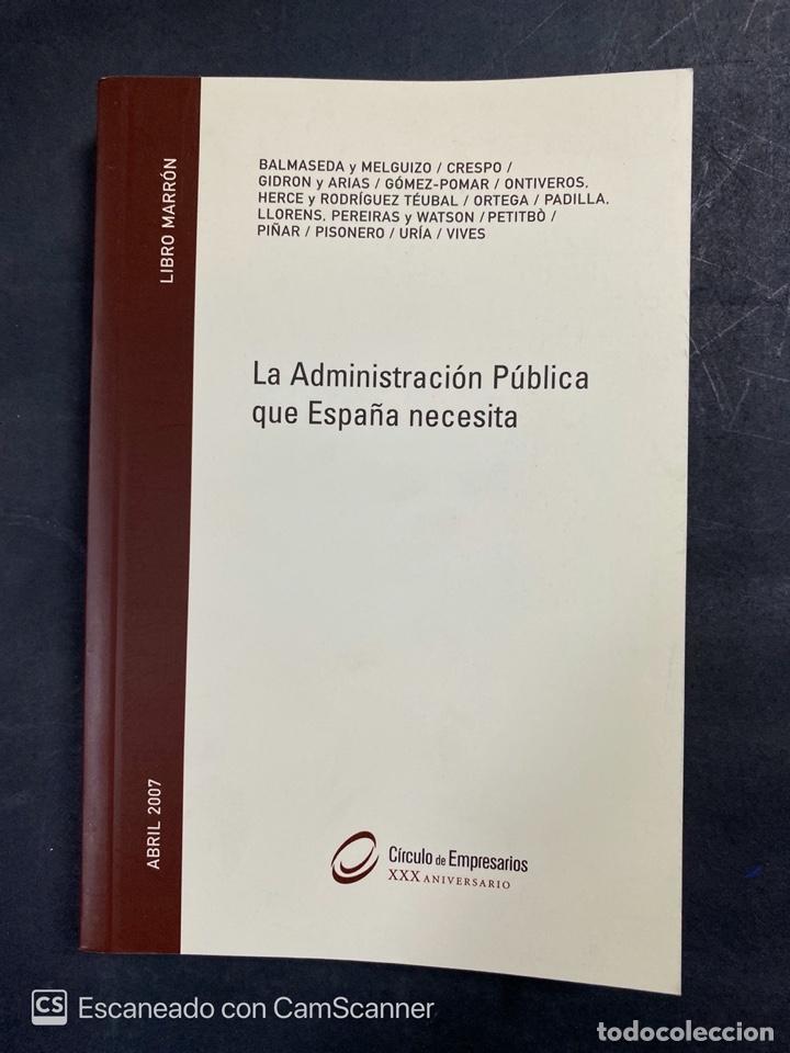 Second hand books: LA ADMINISTRACI&Oacute;N P&Uacute;BLICA QUE ESPA&Ntilde;A NECESITA. C&Iacute;RCULO DE EMPRESARIOS. ABRIL 2007. PAGS: 376