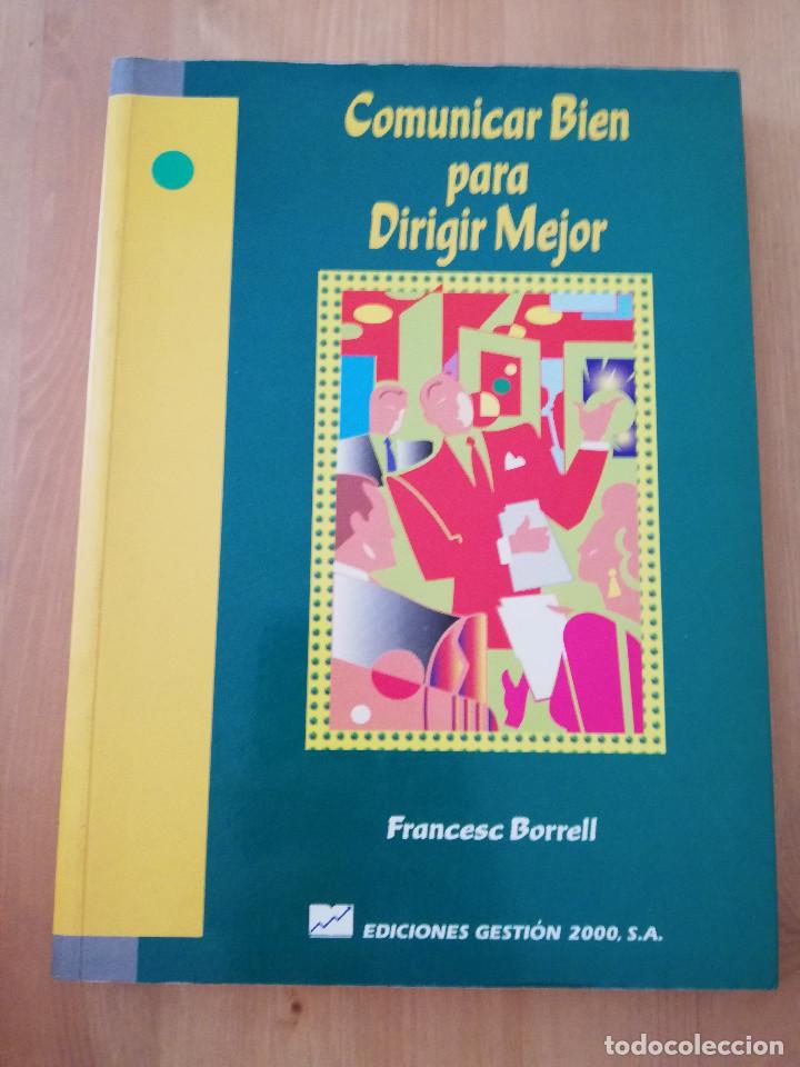 Libros de segunda mano: COMUNICAR BIEN PARA DIRIGIR MEJOR (FRANCESC BORRELL) - Foto 1
