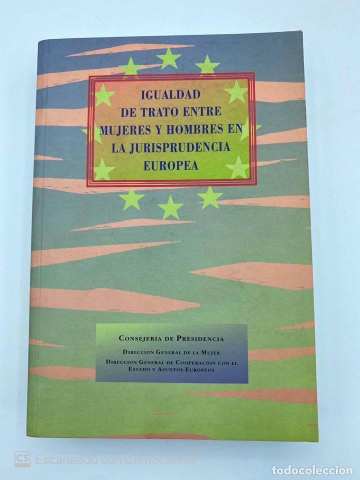 Second hand books: IGUALDAD DE TRATO ENTRE MUJERES Y HOMBRES EN LA JURISPRUDENCIA EUROPEA. MADRID, 1993. PAGS: 719