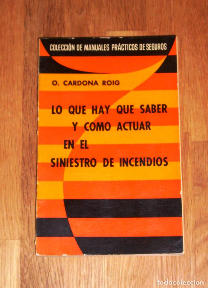 Libri di seconda mano: CARDONA Y ROIG, O. Lo que hay que saber y c&oacute;mo actuar en el siniestro de incendios (Manuales pr&aacute;ctic