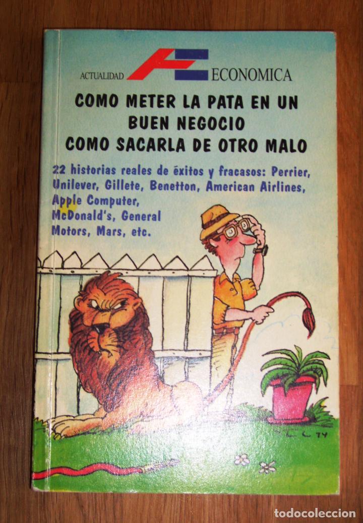 Libri di seconda mano: C&Oacute;MO METER LA PATA EN UN BUEN NEGOCIO, c&oacute;mo sacarla de otro malo : 22 refrescantes historias de sona