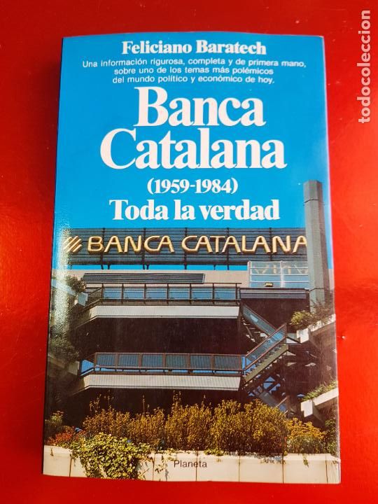 Libri di seconda mano: LIBRO-BANCA CATALANA-TODA LA VERDAD-FELICIANO BARATECH-1&ordf;EDICI&Oacute;N-JULIO 1985-COLECCI&Oacute;N DOCUMENTO-
