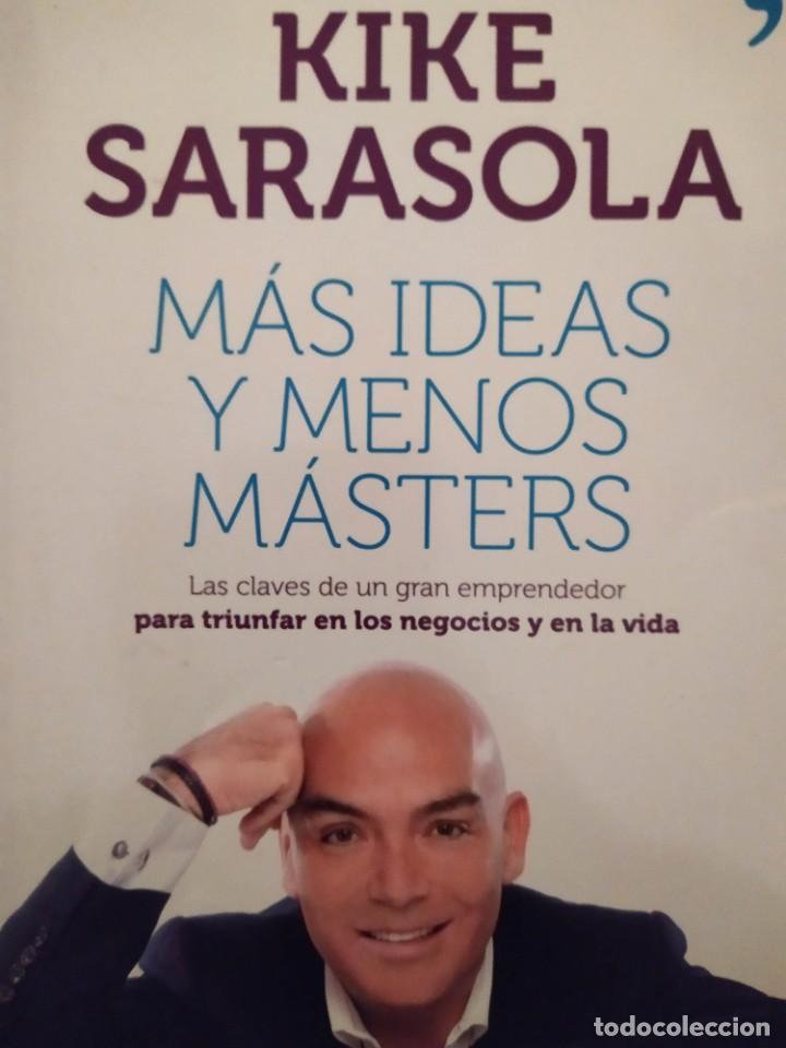 Libri di seconda mano: KIKE SARASOLA - M&aacute;s ideas y menos m&aacute;sters: Las claves de un gran emprendedor para triunfar en los ne